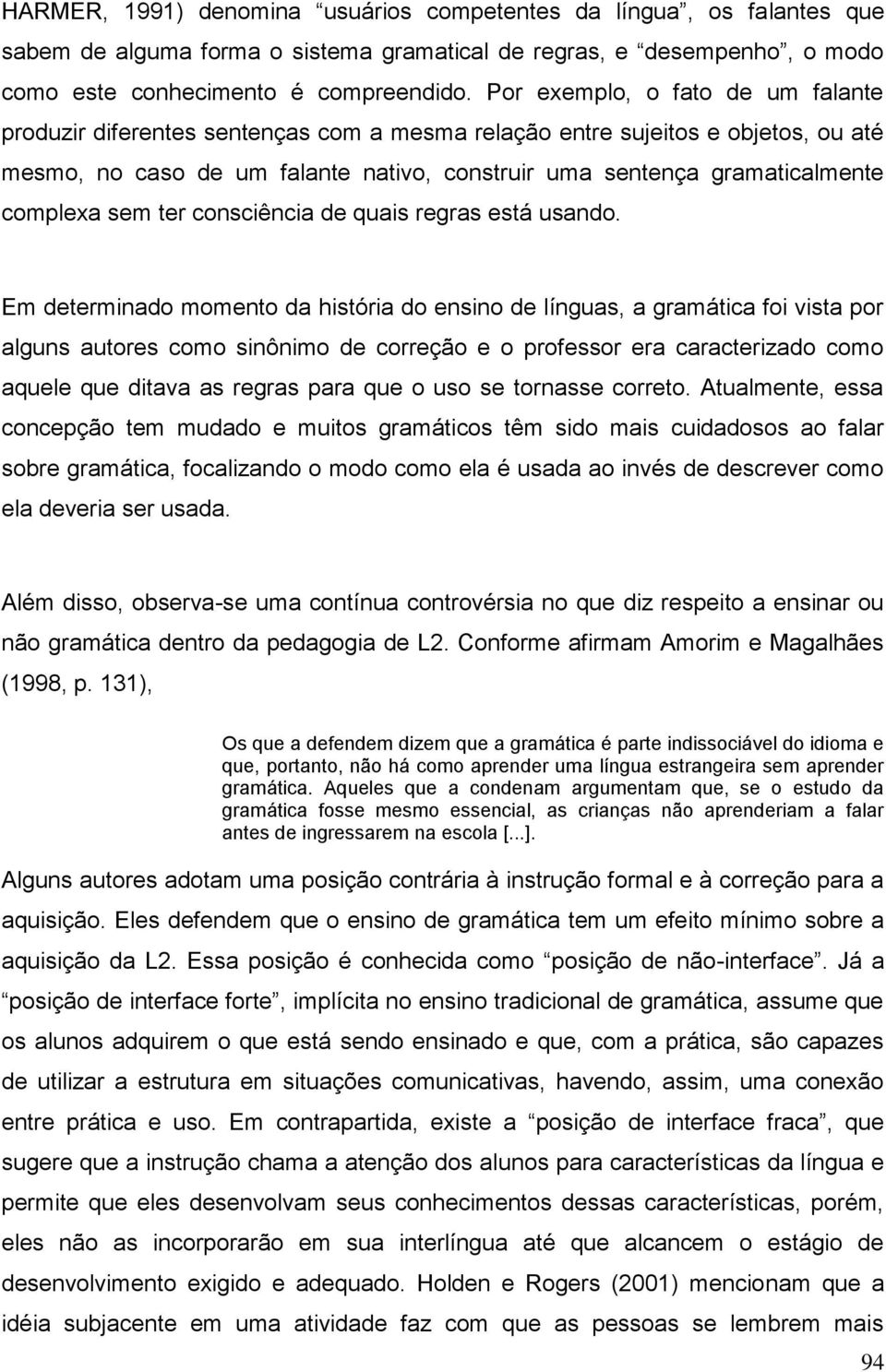 complexa sem ter consciência de quais regras está usando.