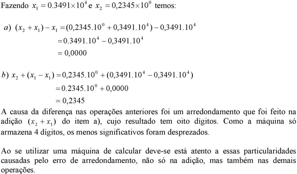 0 = 0,345 A cus d difereç s operções teriores foi um rredodmeto que foi feito dição ( + ) do item ), cujo resultdo tem oito