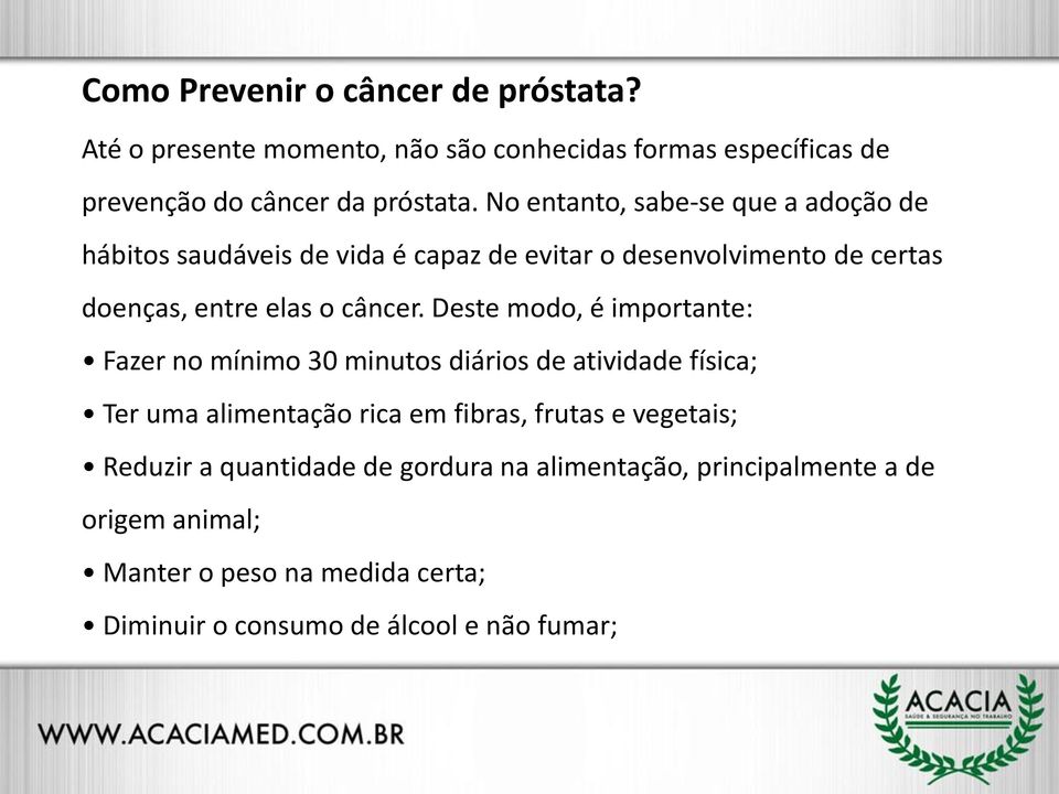 Deste modo, é importante: Fazer no mínimo 30 minutos diários de atividade física; Ter uma alimentação rica em fibras, frutas e vegetais;