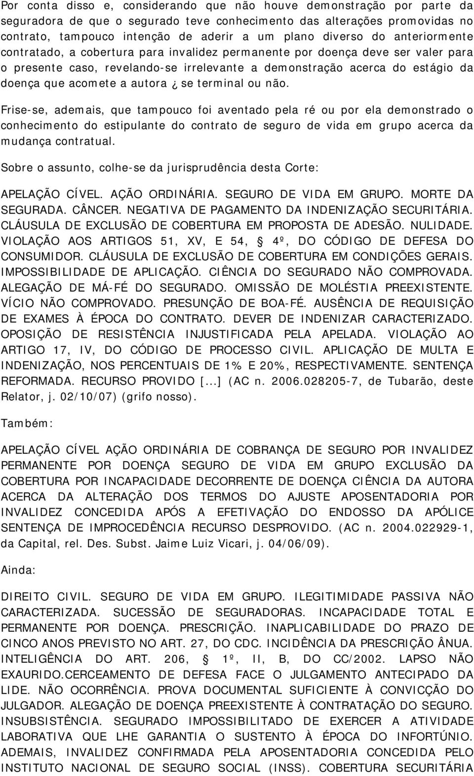 acomete a autora se terminal ou não.