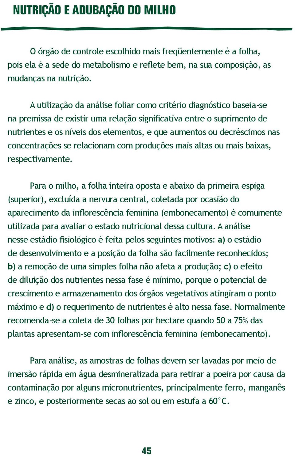 decréscimos nas concentrações se relacionam com produções mais altas ou mais baixas, respectivamente.