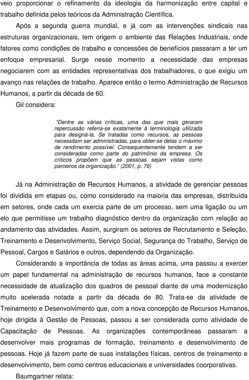 de benefícios passaram a ter um enfoque empresarial.