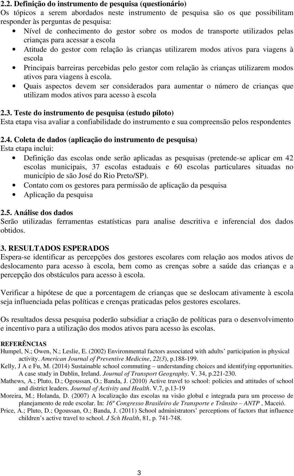 percebidas pelo gestor com relação às crianças utilizarem modos ativos para viagens à escola.