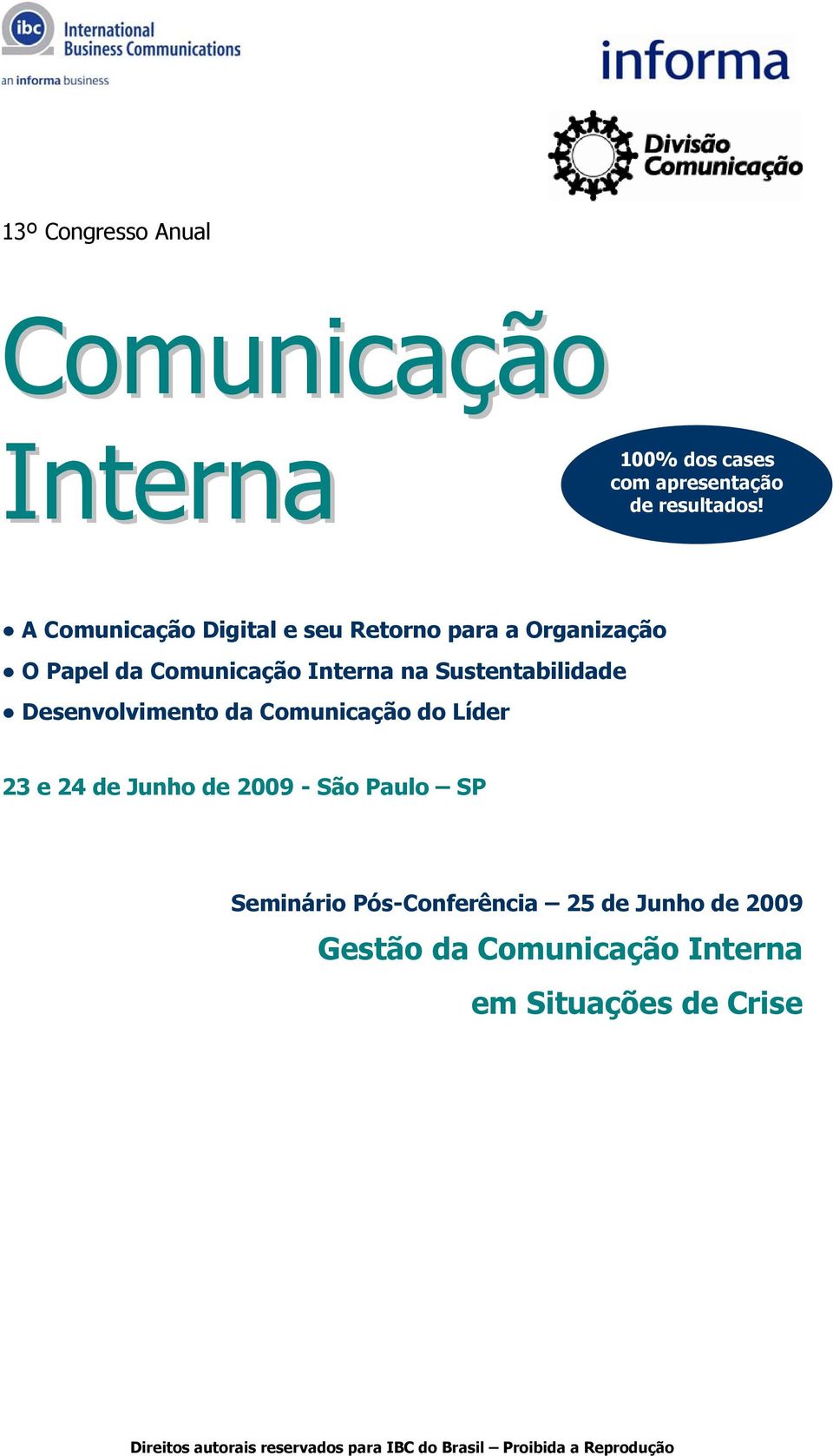 Sustentabilidade Desenvolvimento da Comunicação do Líder 23 e 24 de Junho de 2009 - São