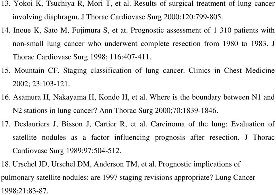 Staging classification of lung cancer. Clinics in Chest Medicine 2002; 23:103-121. 16. Asamura H, Nakayama H, Kondo H, et al. Where is the boundary between N1 and N2 stations in lung cancer?