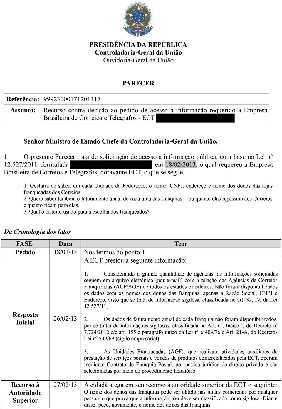 527/2011, formulada em 18/02/2013, o qual requereu à Empresa Brasileira de Correios e Telégrafos, doravante ECT, o que se segue: 1.