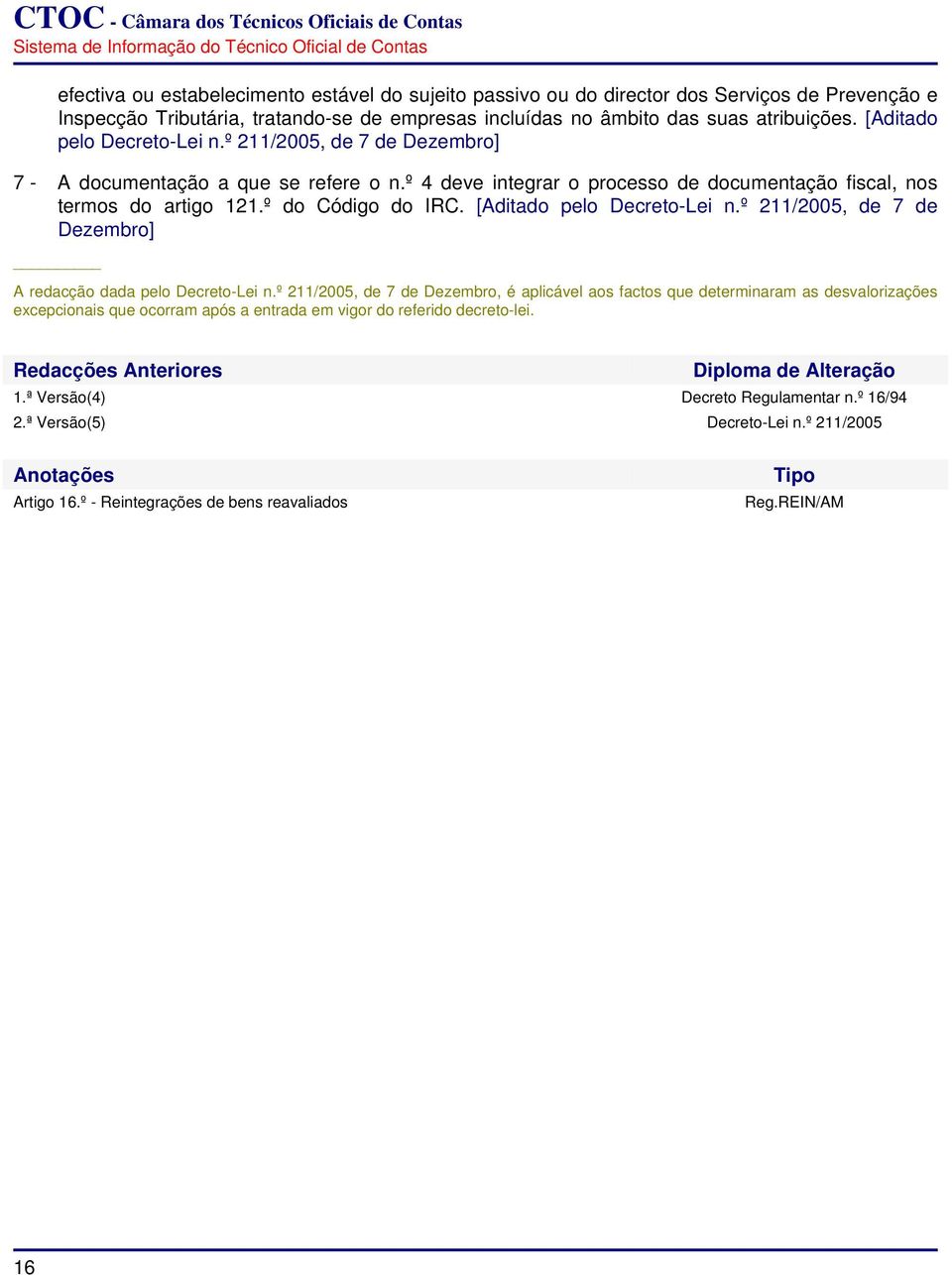 [Aditado pelo Decreto-Lei n.º 211/2005, de 7 de Dezembro] A redacção dada pelo Decreto-Lei n.