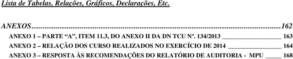 134/2013 163 ANEXO 2 RELAÇÃO DOS CURSO REALIZADOS NO EXERCÍCIO DE