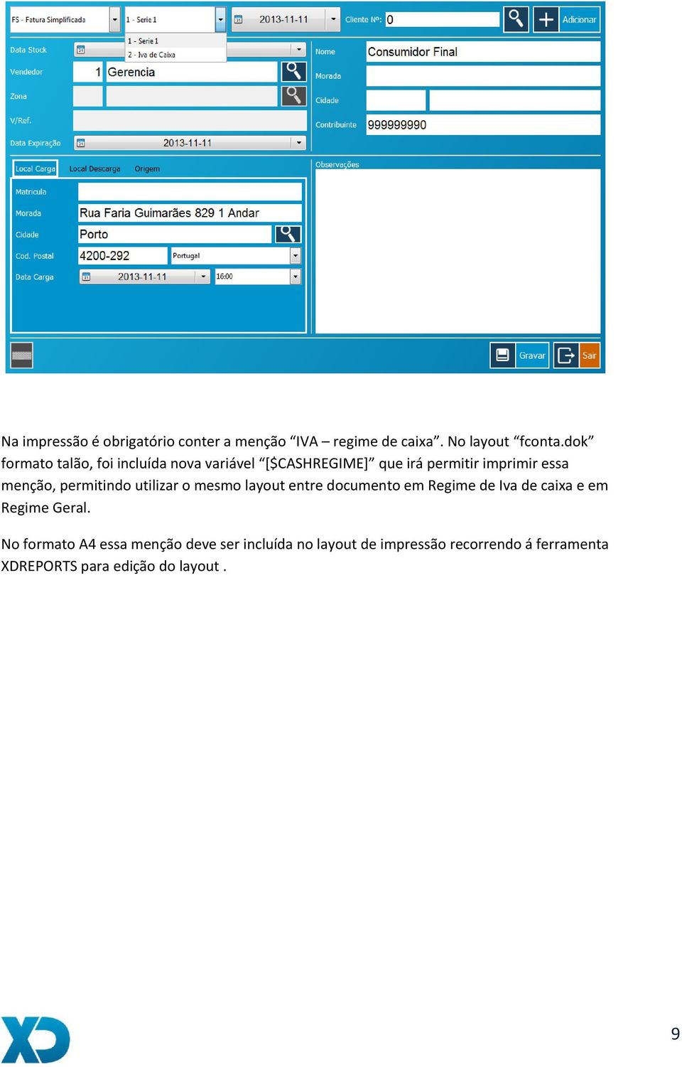 permitindo utilizar o mesmo layout entre documento em Regime de Iva de caixa e em Regime Geral.