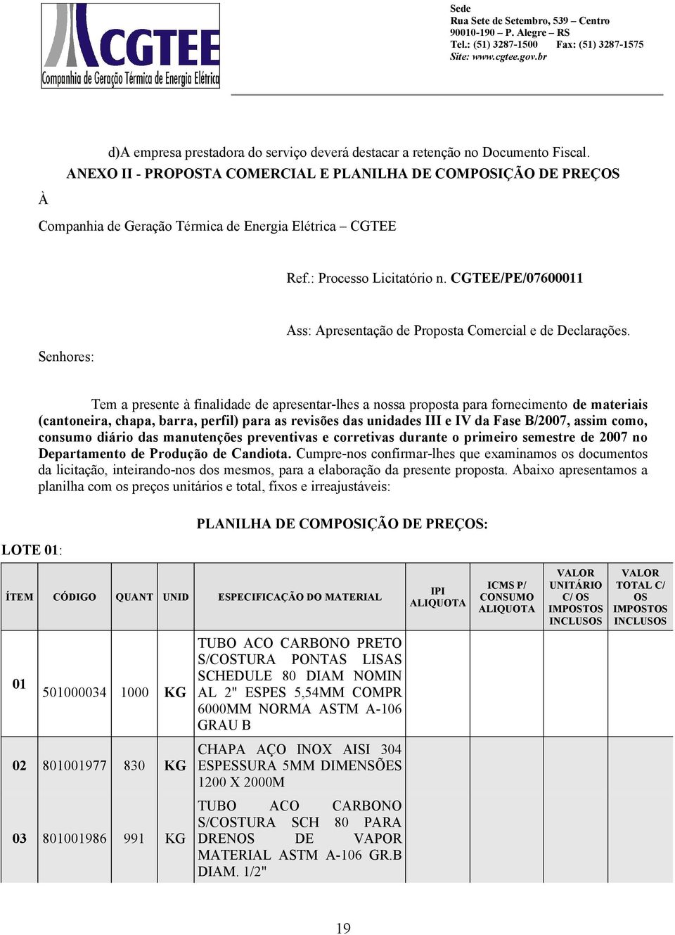 CGTEE/PE/07600011 Senhores: Ass: Apresentação de Proposta Comercial e de Declarações.