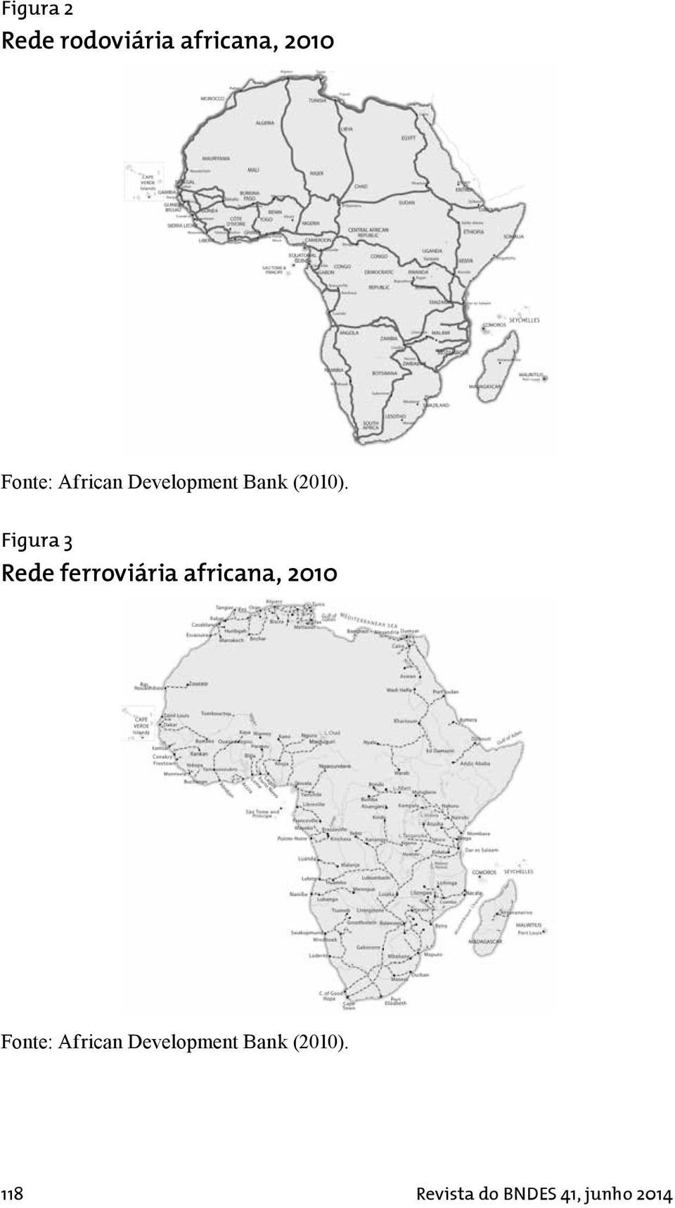 Figura 3 Rede ferroviária africana, 2010 Fonte: 