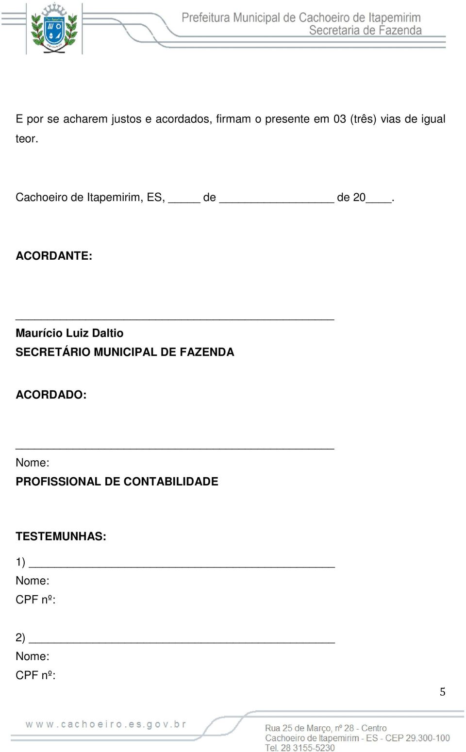 ACORDANTE: Maurício Luiz Daltio SECRETÁRIO MUNICIPAL DE FAZENDA