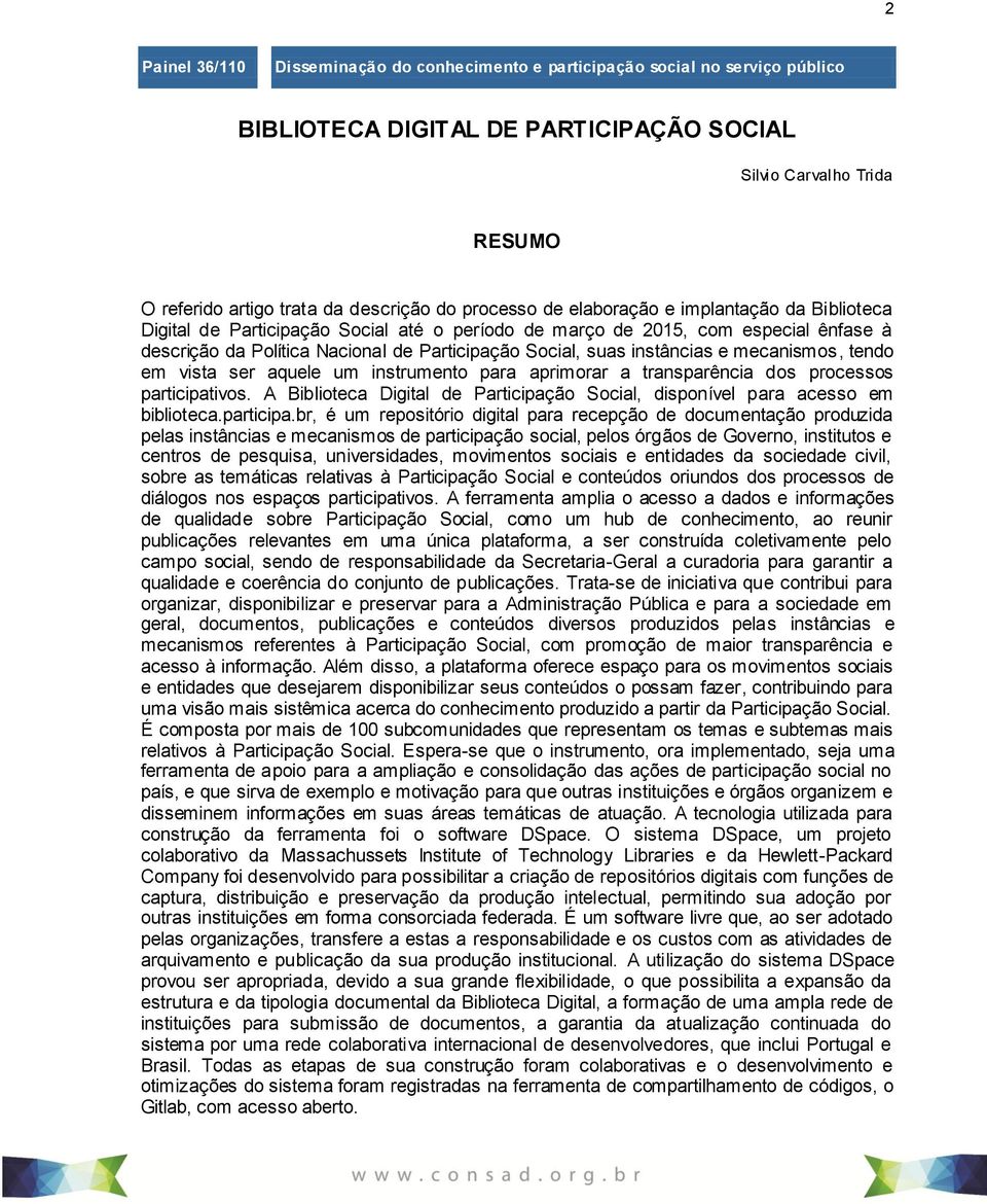 instâncias e mecanismos, tendo em vista ser aquele um instrumento para aprimorar a transparência dos processos participativos.