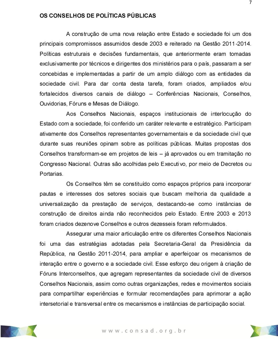 de um amplo diálogo com as entidades da sociedade civil.