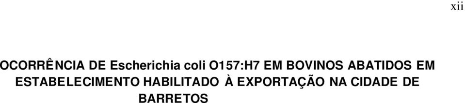 Os bovinos constituem seu reservatório mais importante, aventando-se a hipótese de que mudanças do regime alimentar em confinamentos atuariam favoravelmente ao aparecimento de cepas shigatoxigênicas.