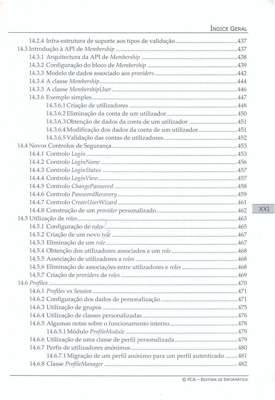 .450 14.3.6.3Obtenção de dados da conta de um utilizador.451 14.3.6.4Modificação dos dados da conta de um utilizador.451 14.3.6.5Validação das contas de utiliza dores.452 14.