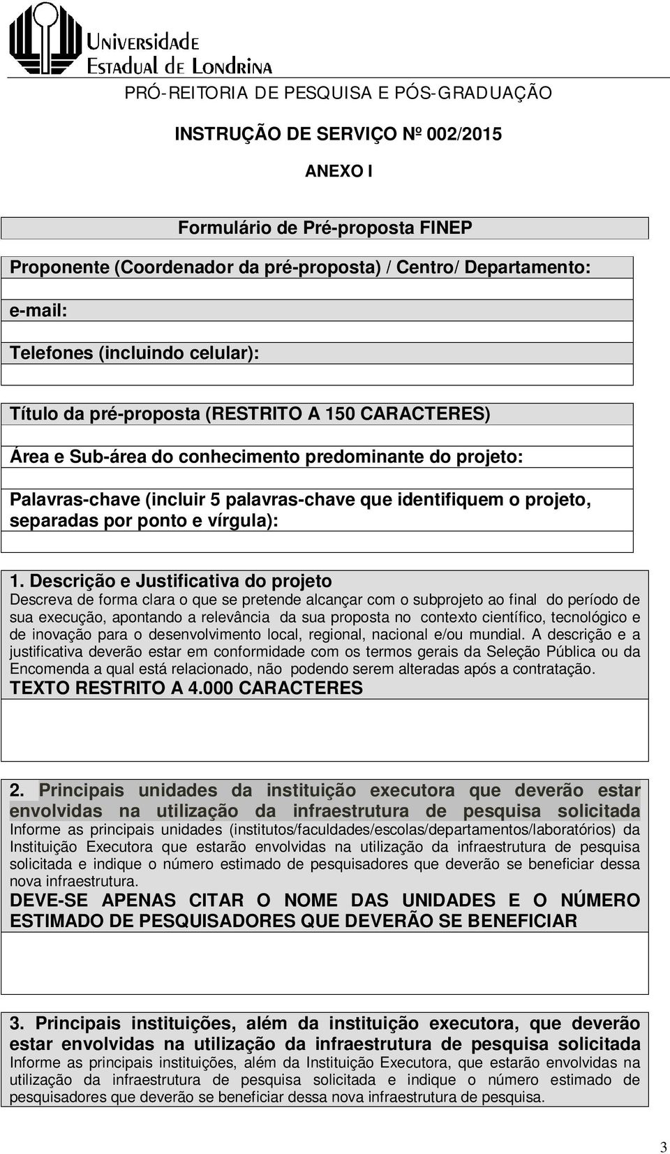 Descrição e Justificativa do projeto Descreva de forma clara o que se pretende alcançar com o subprojeto ao final do período de sua execução, apontando a relevância da sua proposta no contexto