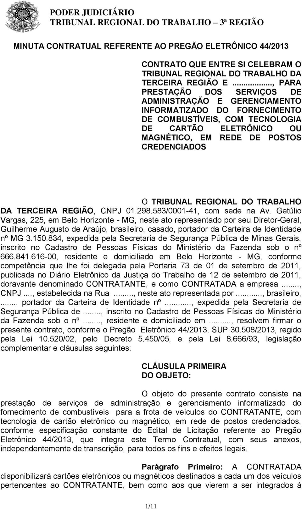 TRIBUNAL REGIONAL DO TRABALHO DA TERCEIRA REGIÃO, CNPJ 01.298.583/0001-41, com sede na Av.