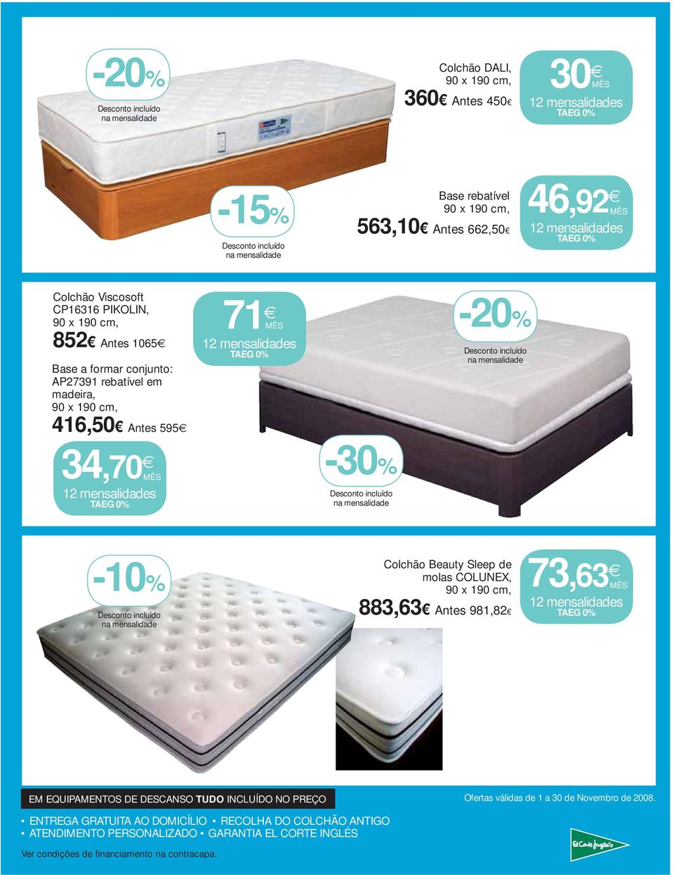 Sleep de molas COLUNEX, 883,63 Antes 981,82 73,63 EM EQUIPAMENTOS DE DESCANSO TUDO INCLUÍDO NO PREÇO Ofertas válidas de 1 a