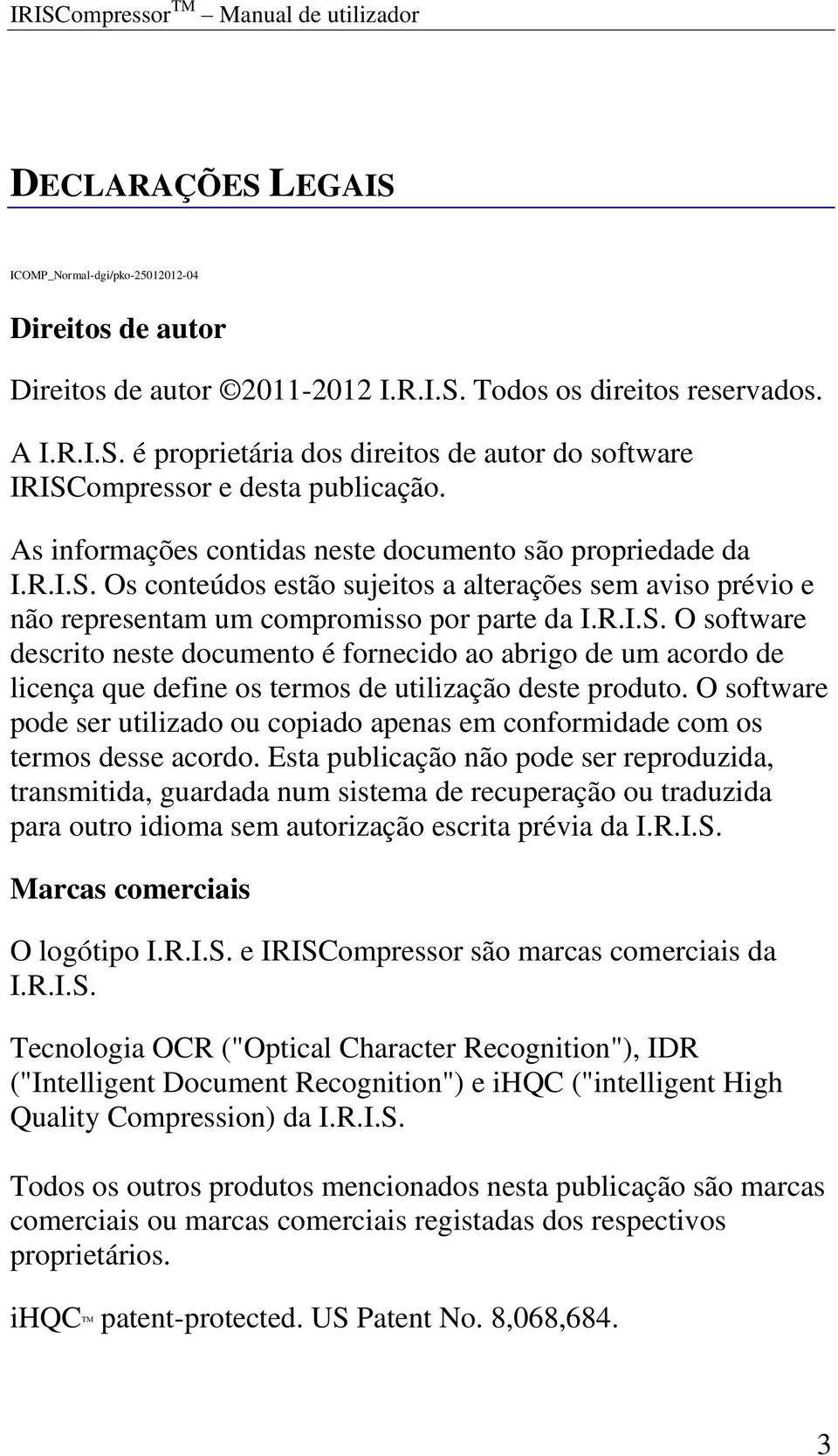 O software pode ser utilizado ou copiado apenas em conformidade com os termos desse acordo.