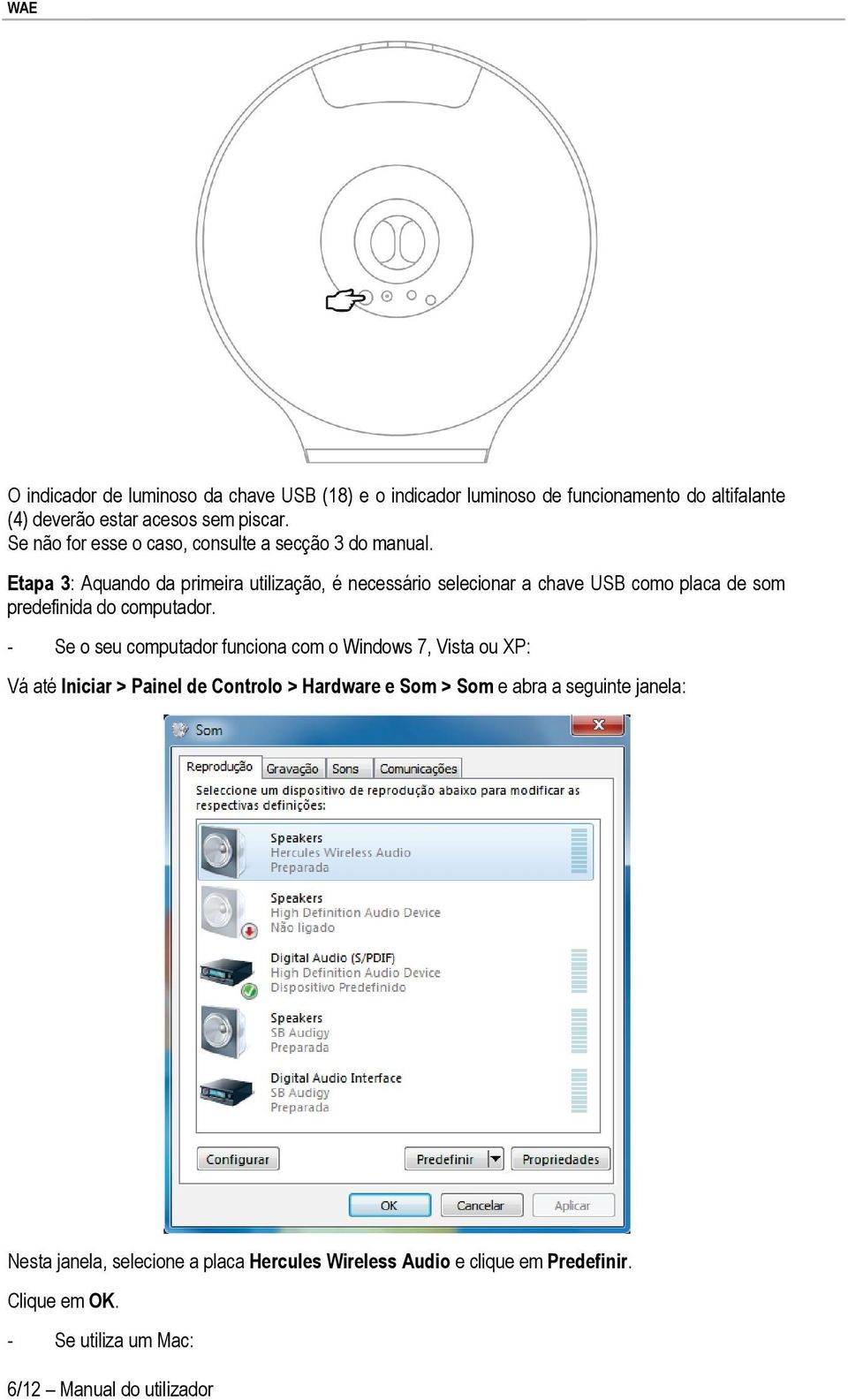 Etapa 3: Aquando da primeira utilização, é necessário selecionar a chave USB como placa de som predefinida do computador.