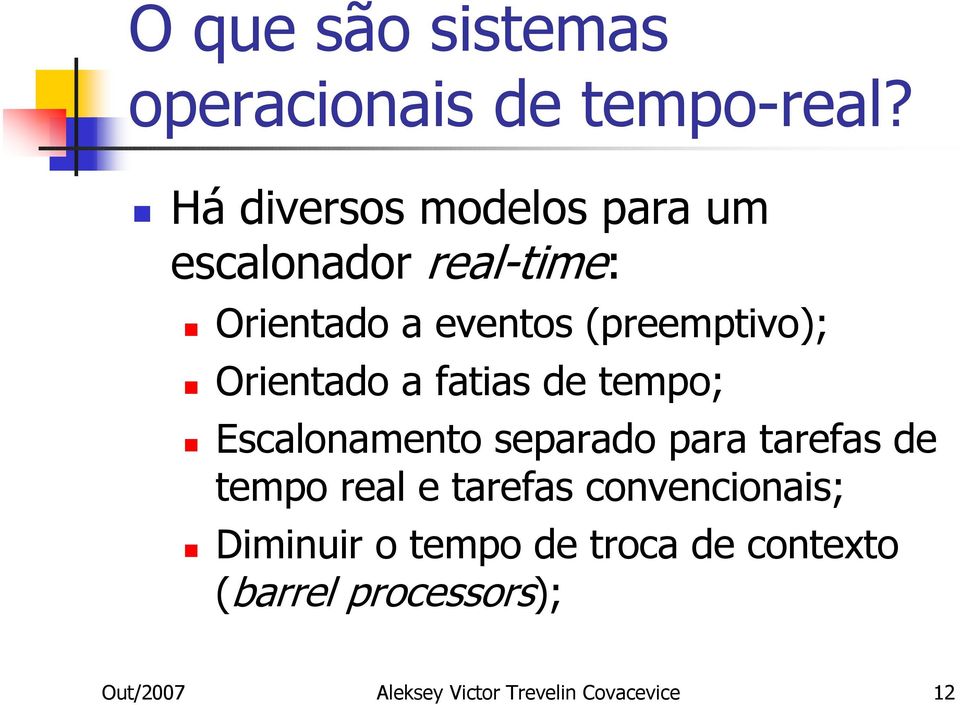 Orientado a fatias de tempo; Escalonamento separado para tarefas de tempo real e