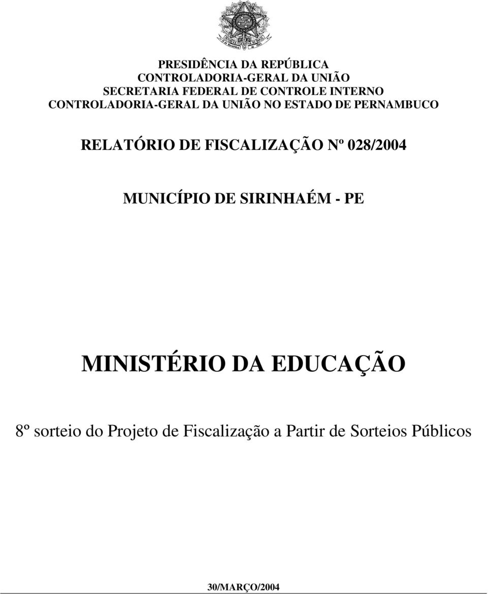 RELATÓRIO DE FISCALIZAÇÃO Nº 028/2004 MUNICÍPIO DE SIRINHAÉM - PE MINISTÉRIO