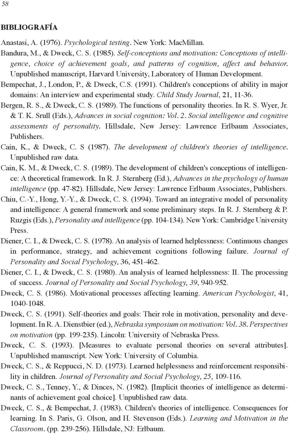 Unpublished manuscript, Harvard University, Laboratory of Human Development. Bempechat, J., London, P., & Dweck, C.S. (1991).