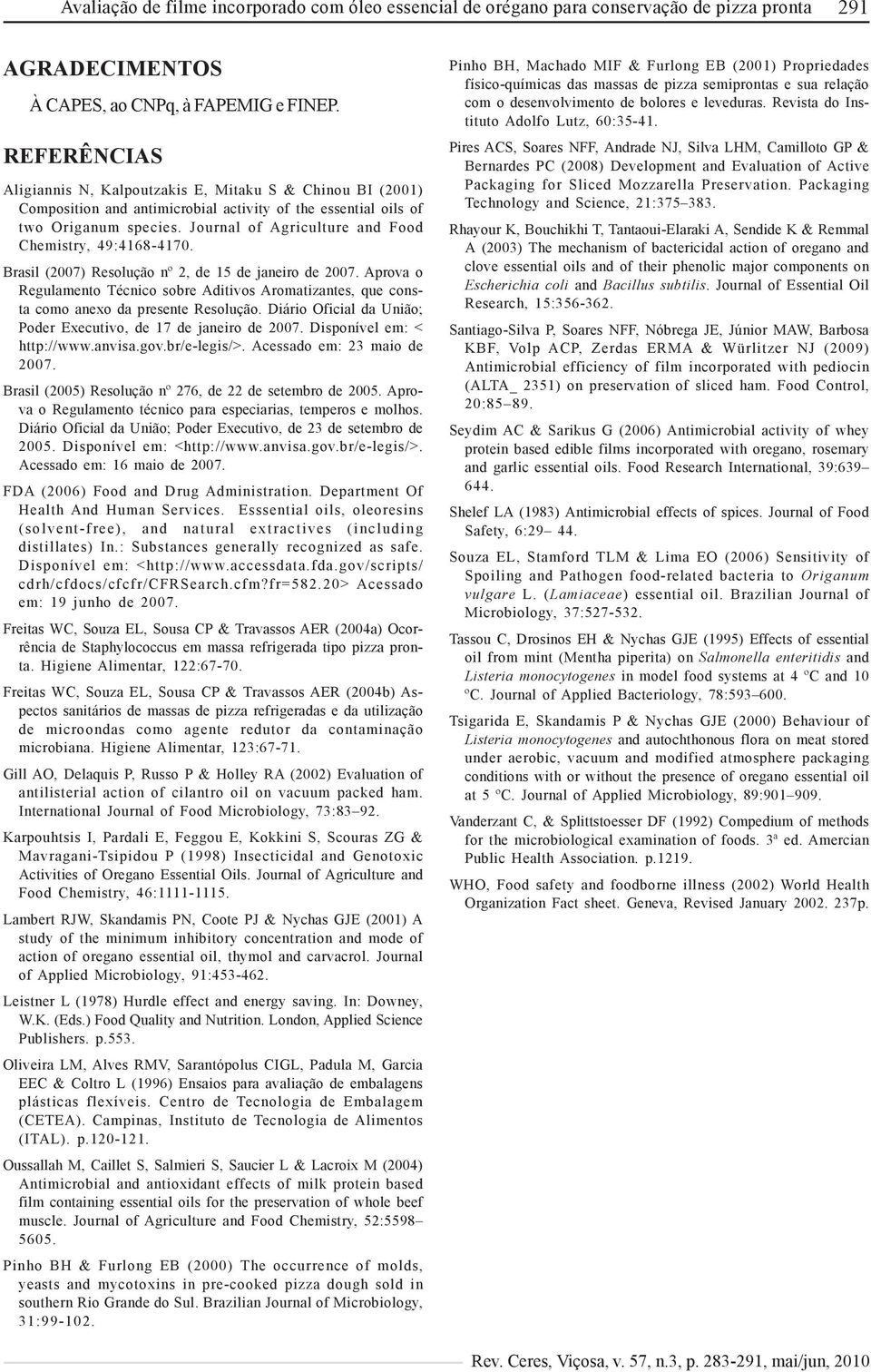 Journal of Agriculture and Food Chemistry, 49:4168-4170. Brasil (2007) Resolução nº 2, de 15 de janeiro de 2007.