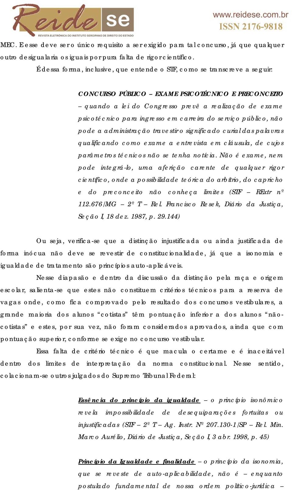 ingresso em carreira do serviço público, não pode a administração travestir o significado curial das palavras qualificando como exame a entrevista em cláusula, de cujos parâmetros técnicos não se