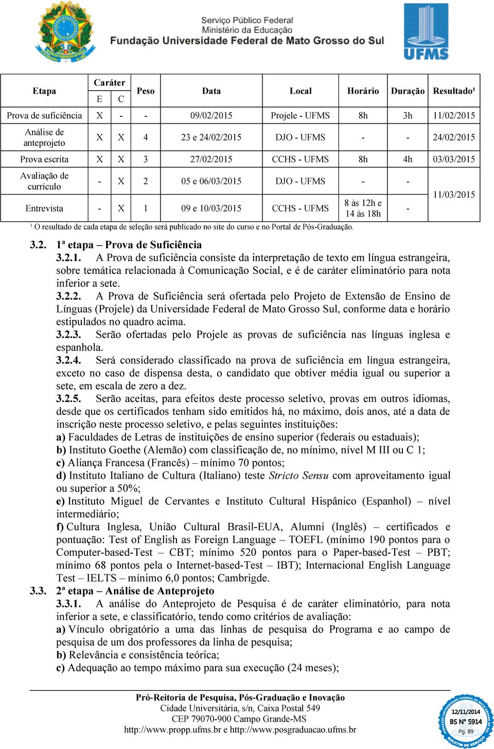 etapa de seleção será publicado no site do curso e no Portal de Pós-Graduação. 8 às 12