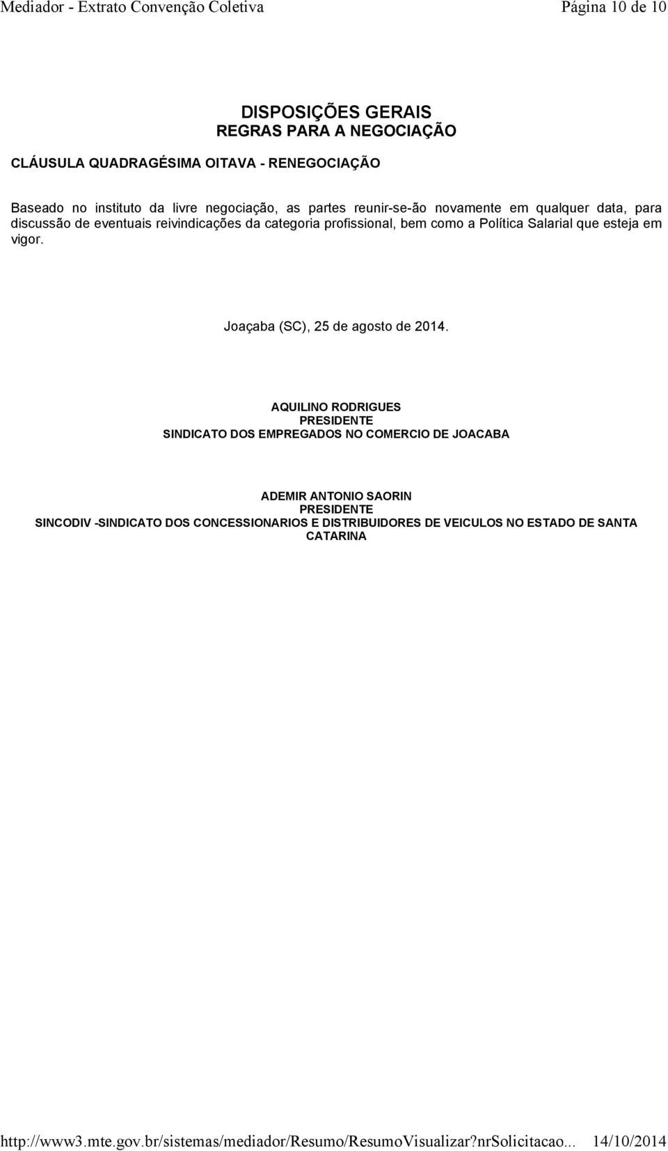 como a Política Salarial que esteja em vigor. Joaçaba (SC), 25 de agosto de 2014.