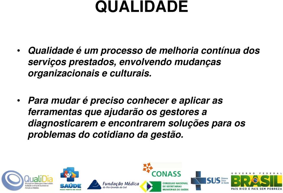 Para mudar é preciso conhecer e aplicar as ferramentas que ajudarão os