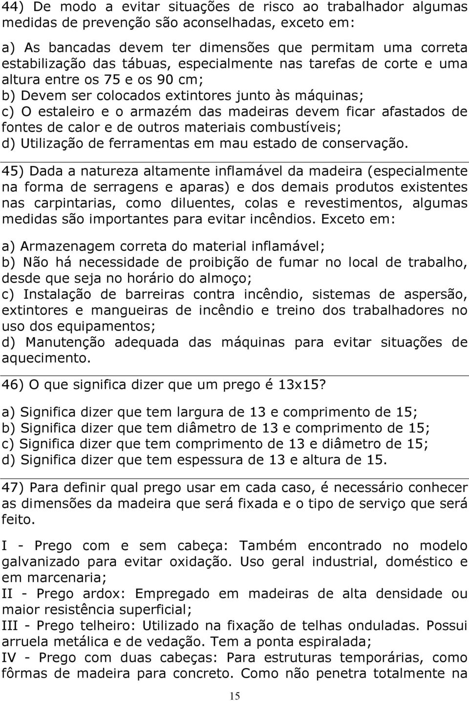 calor e de outros materiais combustíveis; d) Utilização de ferramentas em mau estado de conservação.