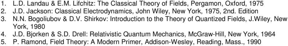 Wiley, New York, 1980 4. J.D. Bjorken & S.D. Drell: Relativistic Quantum Mechanics, McGraw-Hill, New York, 1964 5.