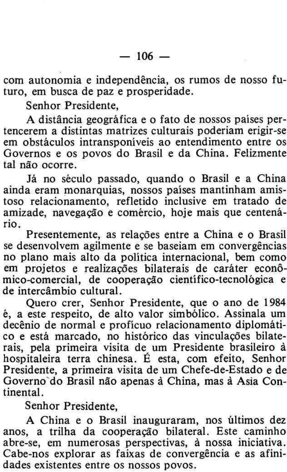 da China. Felizmente tal não ocorre.