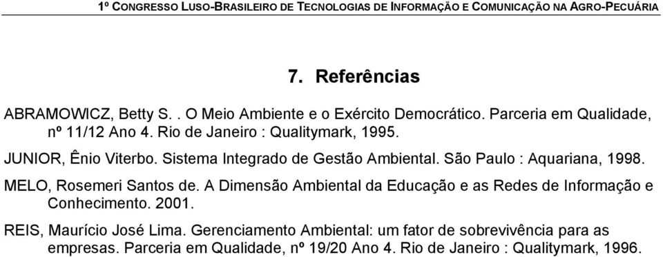 MELO, Rosemeri Santos de. A Dimensão Ambiental da Educação e as Redes de Informação e Conhecimento. 2001.