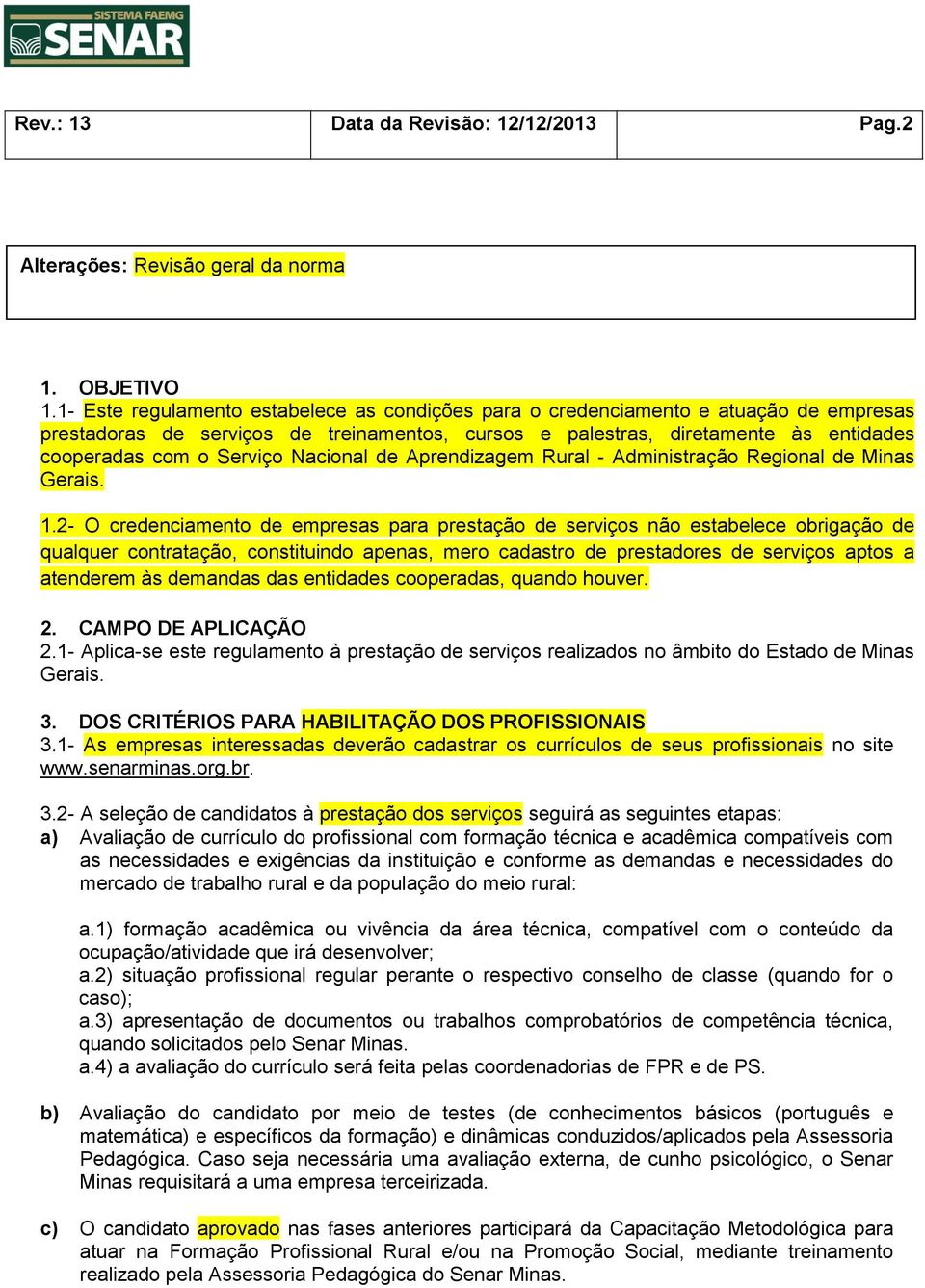 Nacional de Aprendizagem Rural - Administração Regional de Minas Gerais. 1.