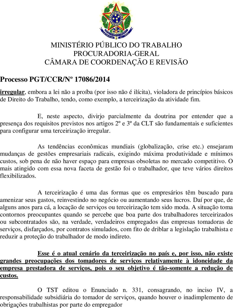 irregular. As tendências econômicas mundiais (globalização, crise etc.