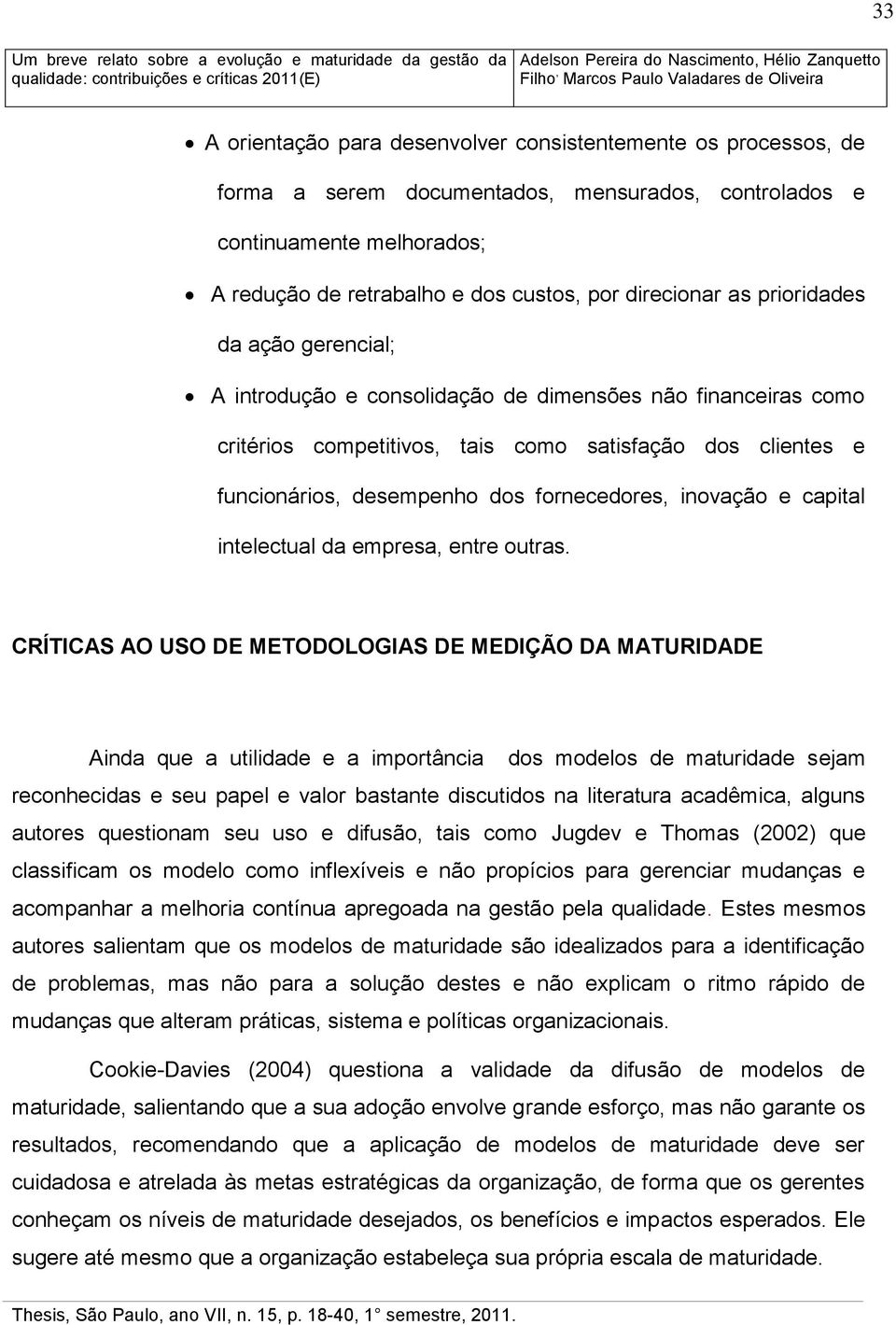 inovação e capital intelectual da empresa, entre outras.