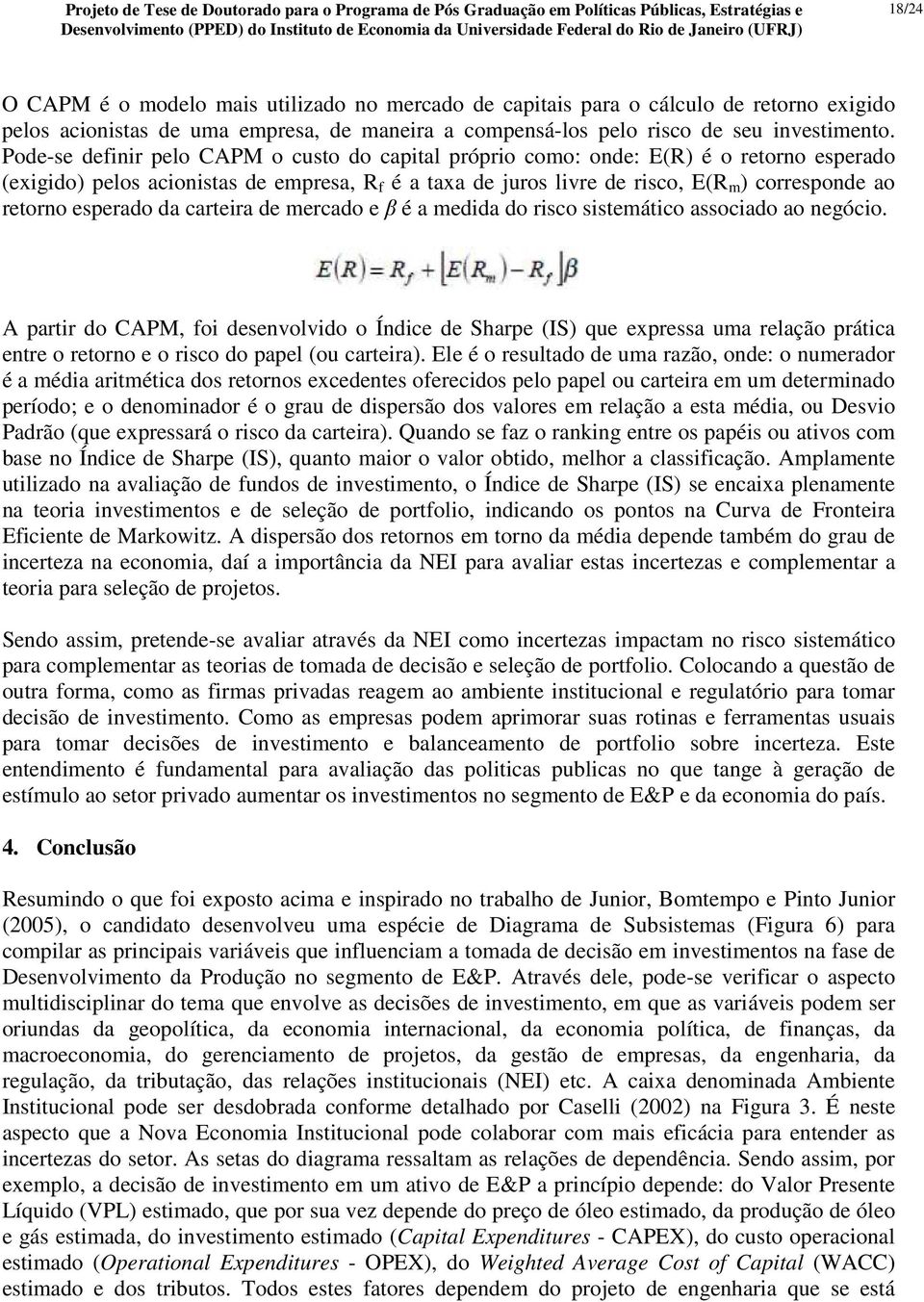 esperado da carteira de mercado e β é a medida do risco sistemático associado ao negócio.