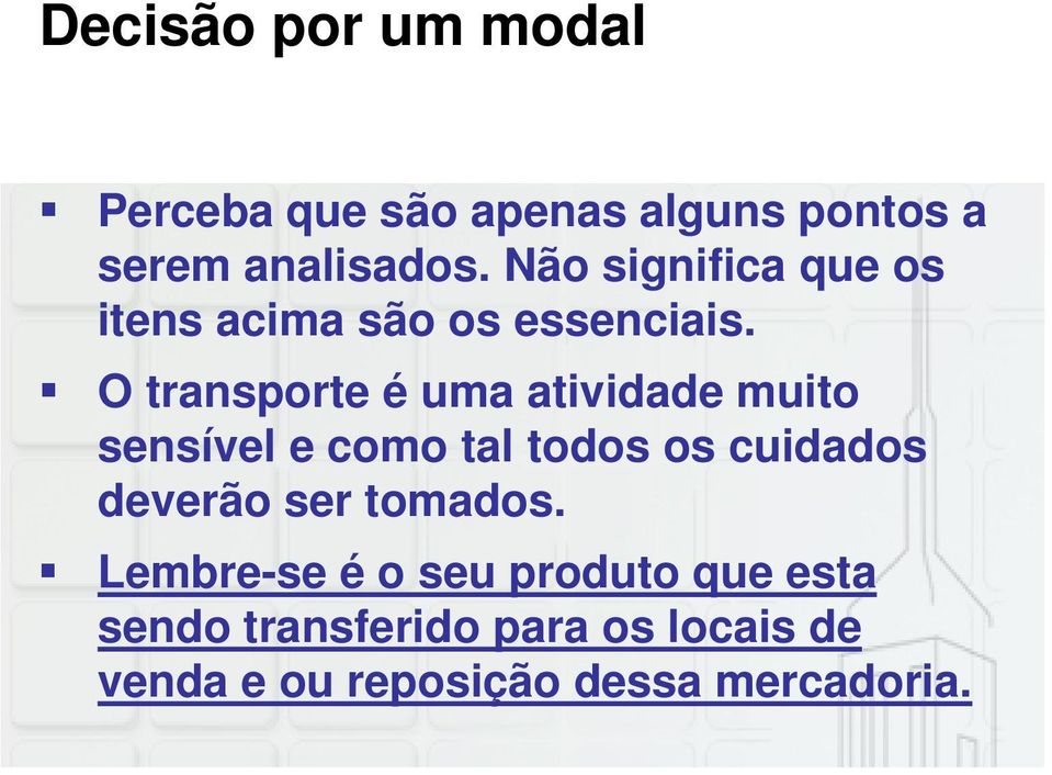 O transporte é uma atividade muito sensível e como tal todos os cuidados deverão