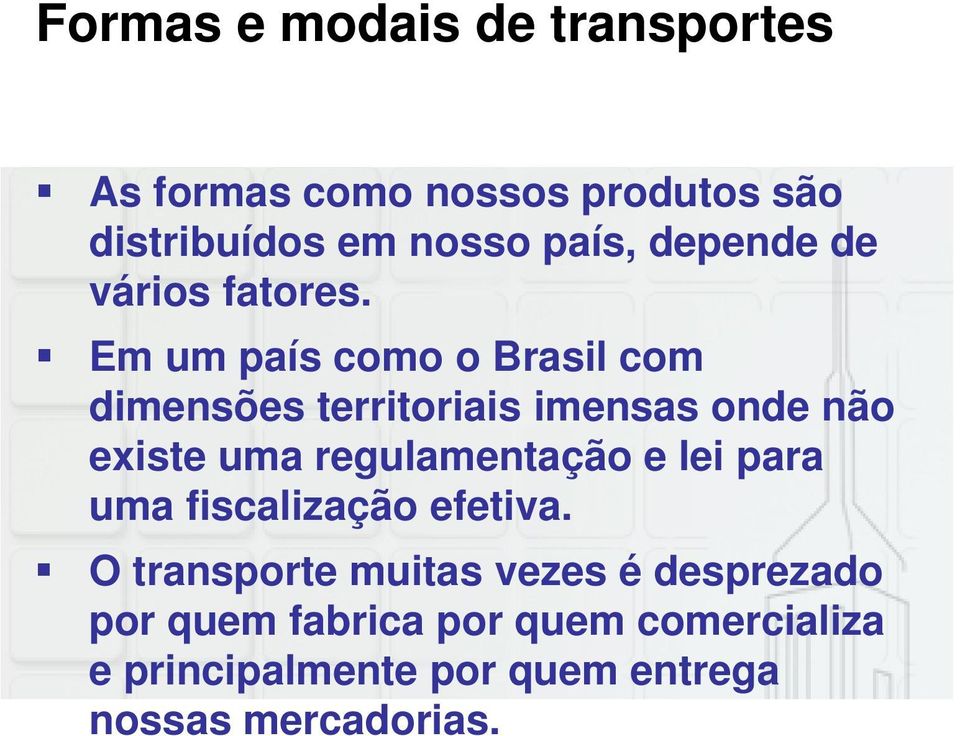 Em um país como o Brasil com dimensões territoriais imensas onde não existe uma regulamentação