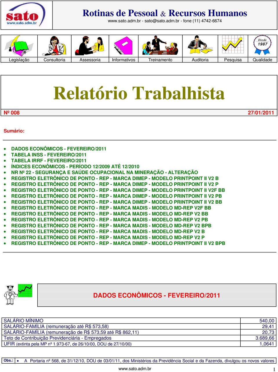 br - fone (11) 4742-6674 Desde 1987 Legislação Consultoria Assessoria Informativos Treinamento Auditoria Pesquisa Qualidade Relatório Trabalhista Nº 008 27/01/2011 Sumário: DADOS ECONÔMICOS -