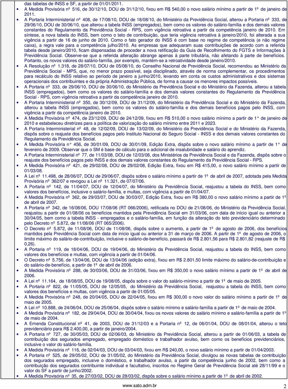 bem como os valores do salário-família e dos demais valores constantes do Regulamento da Previdência Social - RPS, com vigência retroativa a partir da competência janeiro de 2010.