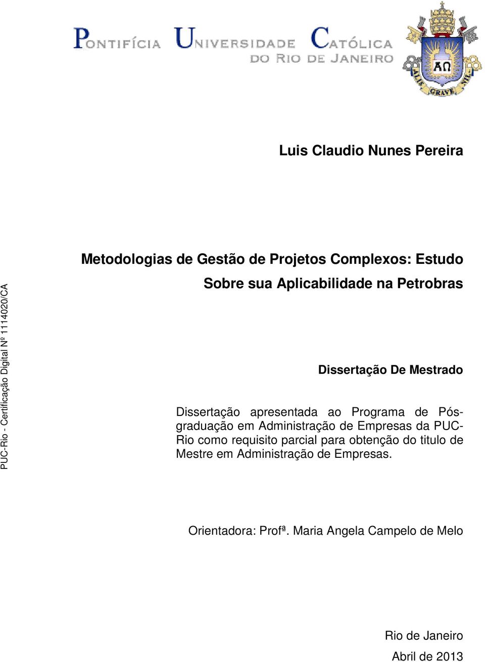 Pósgraduação em Administração de Empresas da PUC- Rio como requisito parcial para obtenção do