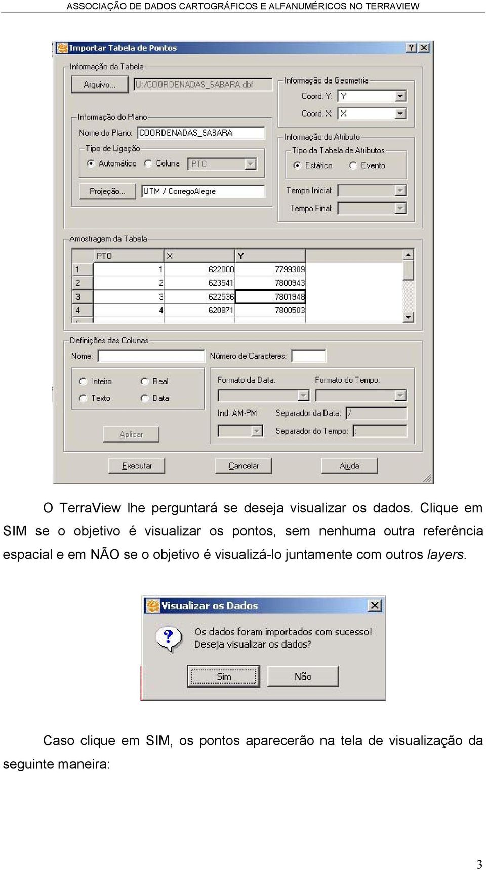 referência espacial e em NÃO se o objetivo é visualizá-lo juntamente com