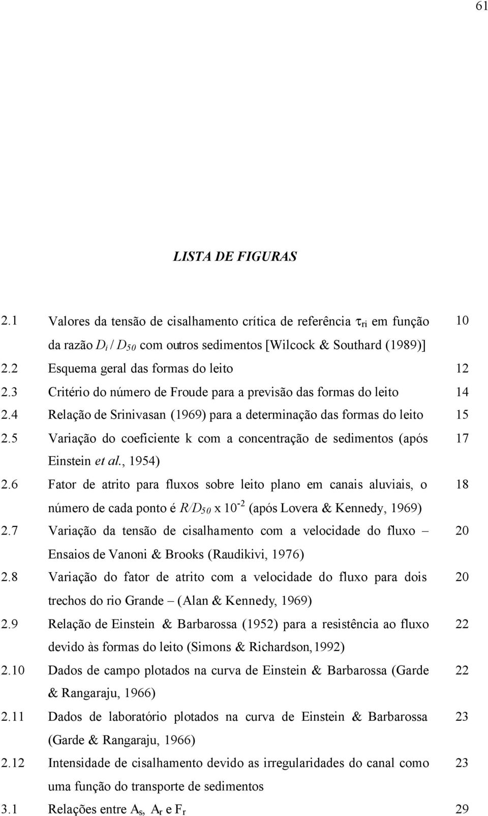 5 Variação do coeficiente k com a concentração de sedimentos (após 17 Einstein et al., 1954) 2.