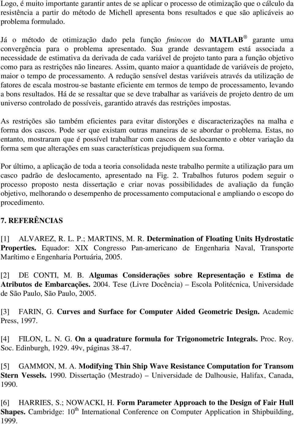 Assm quao mao a quadade de vaáves de poeo mao o empo de pocessameo A edução sesível desas vaáves aavés da ulzação de faoes de escala mosou-se basae efcee em emos de empo de pocessameo levado a bos