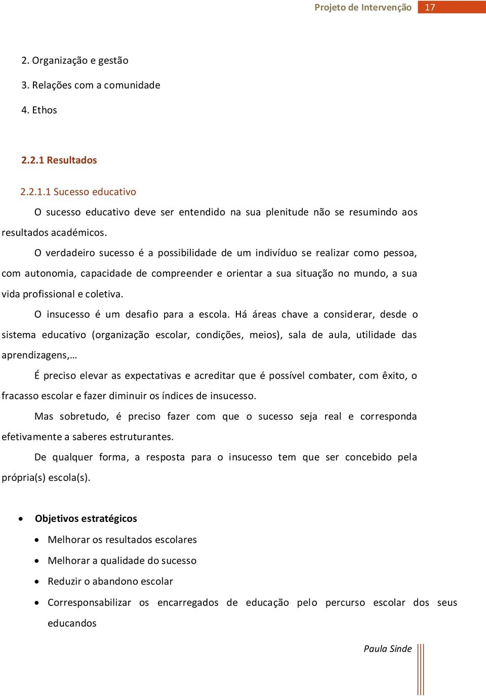 O insucesso é um desafio para a escola.